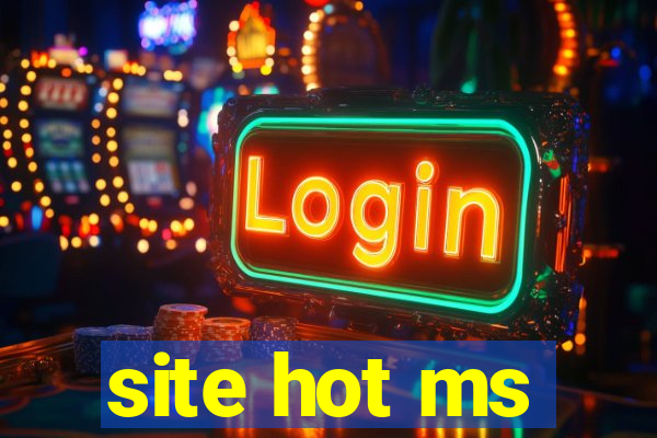 site hot ms